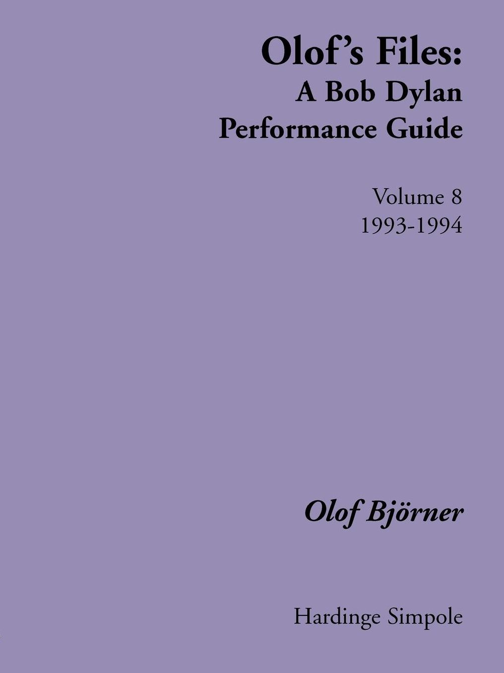 Olof's Files: A Bob Dylan Performance Guide, Volume 8: 1993-1994