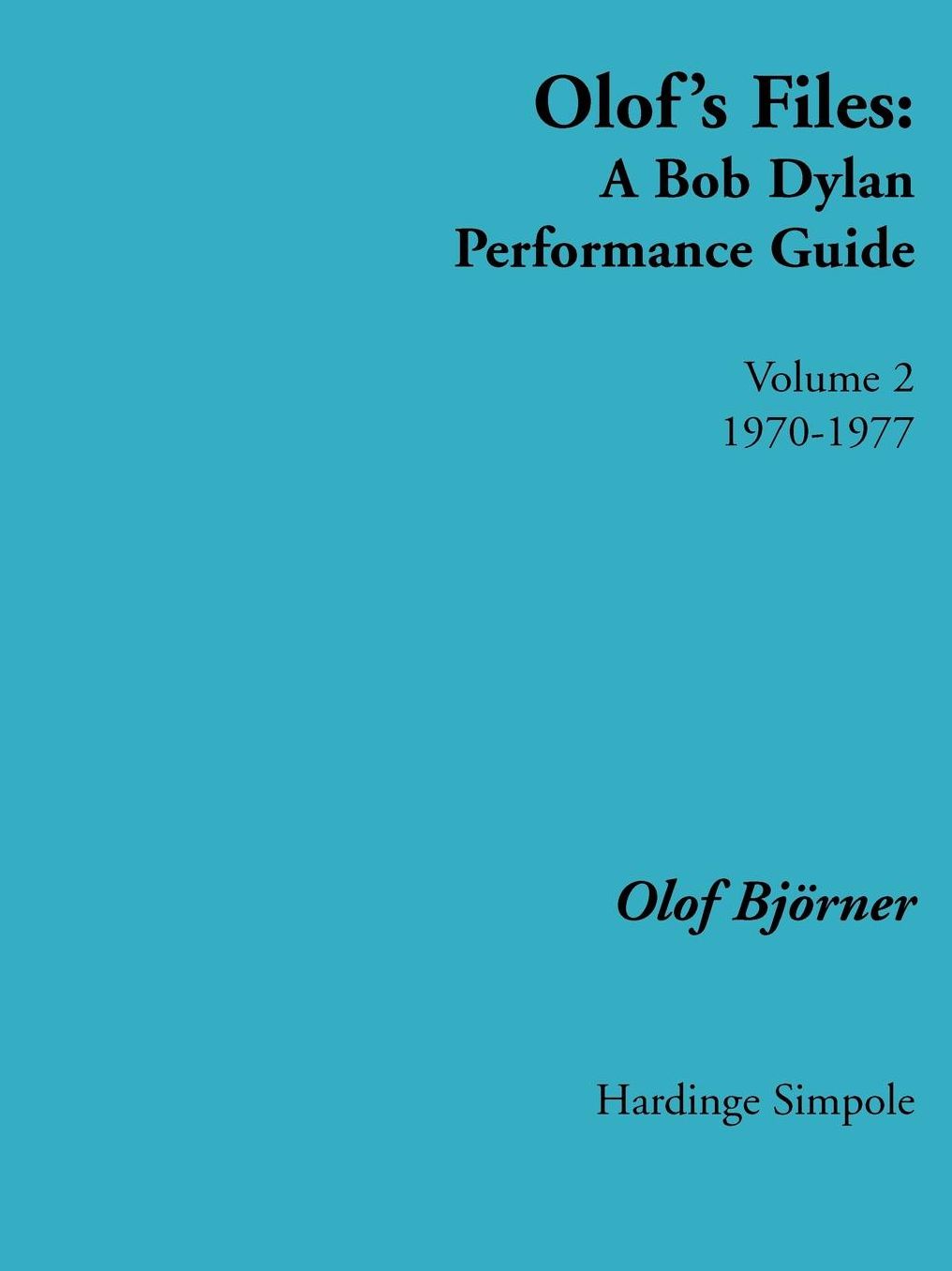 Olof's Files: A Bob Dylan Performance Guide, Volume 2: 1970-1977