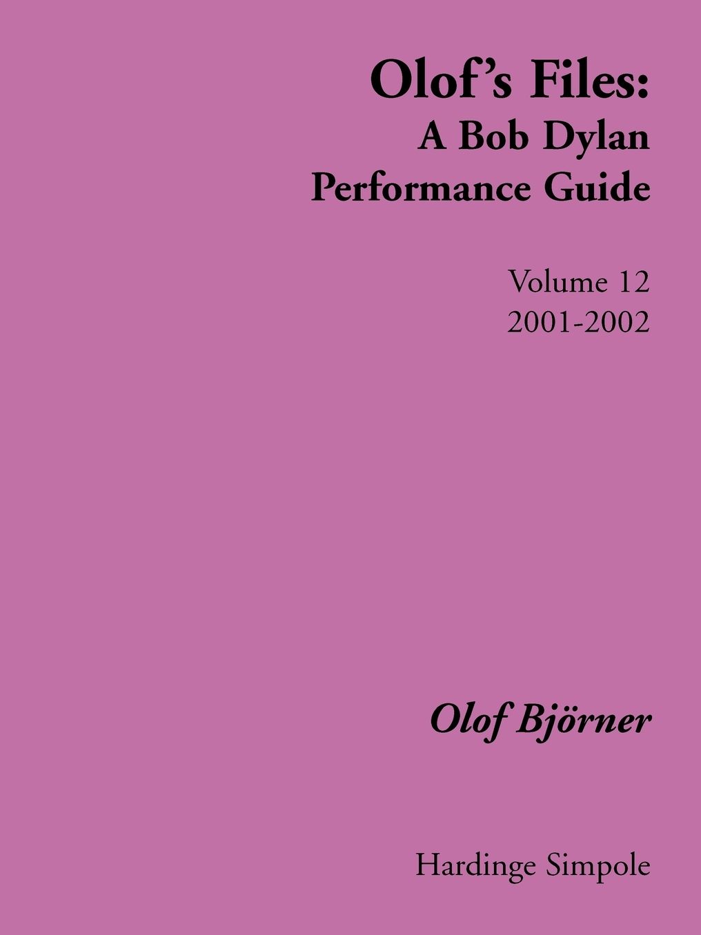 Olof's Files: A Bob Dylan Performance Guide, Volume 12: 2001-2002