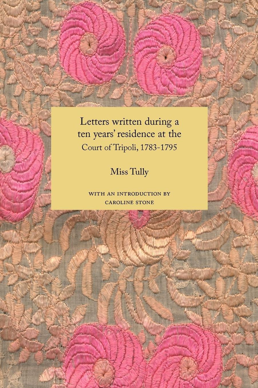 Letters Written During A Ten Year's Residence At The Court Of Tripoli, 1783-1795 (1816)