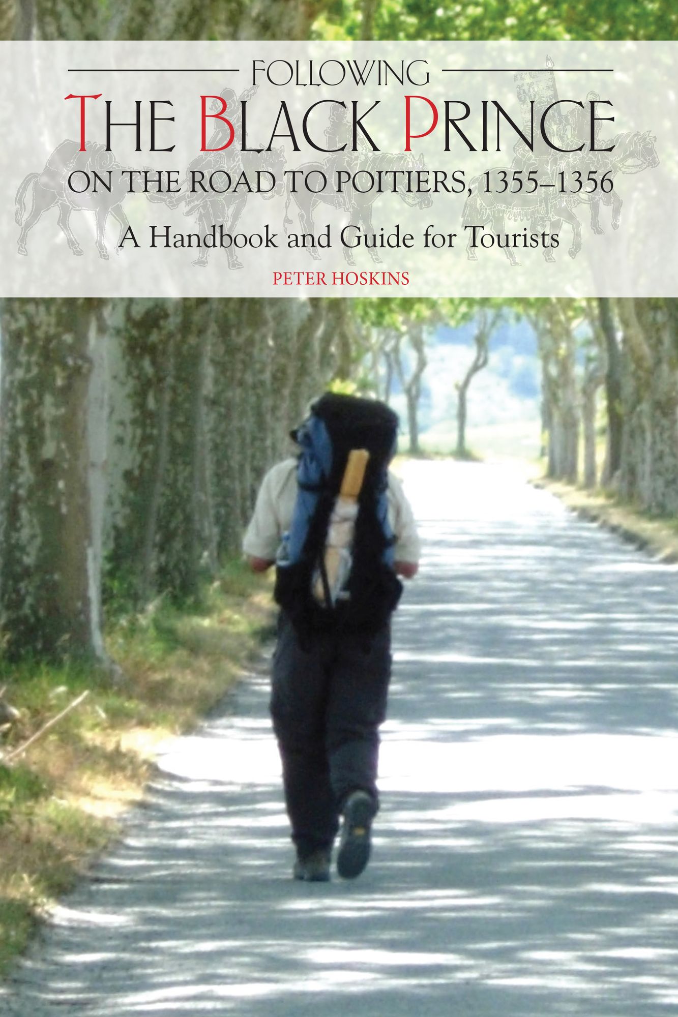 Following the Black Prince on the Road to Poitiers, 1355-1356: A Handbook and Guide for Tourists