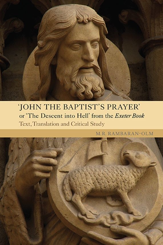 John the Baptist's Prayer or the Descent Into Hell from the Exeter Book: Text, Translation and Critical Study