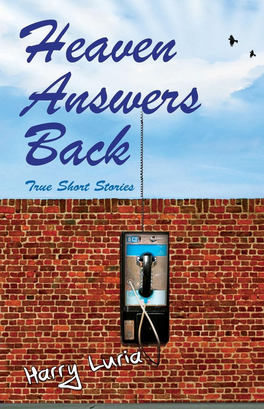 Heaven Answers Back: True Short Stories