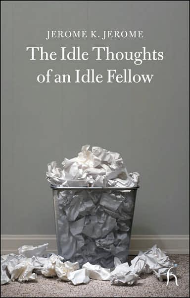 The Idle Thoughts of an Idle Fellow