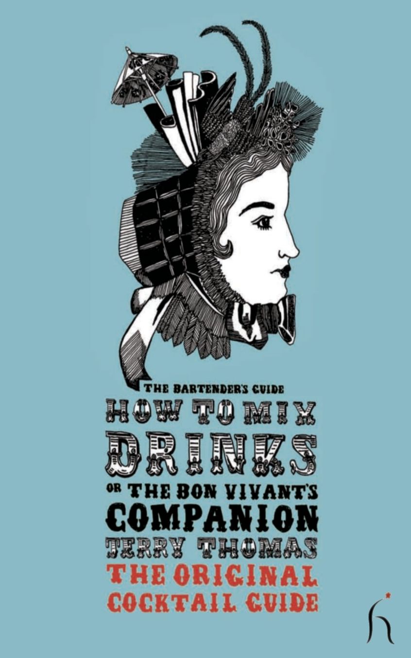 How to Mix Drinks or The Bon Vivant's Companion: The Original Cocktail Guide