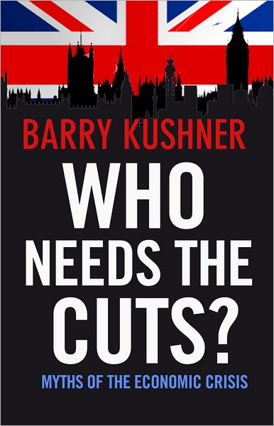 Who Needs the Cuts?: Myths of the Economic Crisis