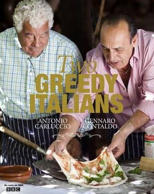 Two Greedy Italians: Carluccio and Contaldo's Return to Italy. Antonio Carluccio and Gennaro Contaldo
