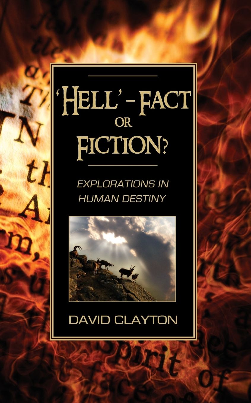 'Hell' - Fact Or Fiction? Explorations In Human Destiny
