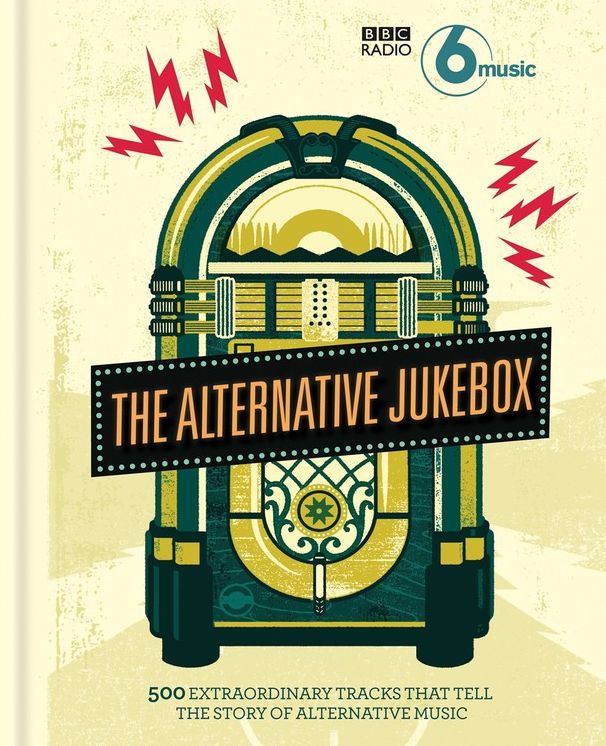 The Alternative Jukebox: 500 extraordinary tracks that tell a story of alternative music