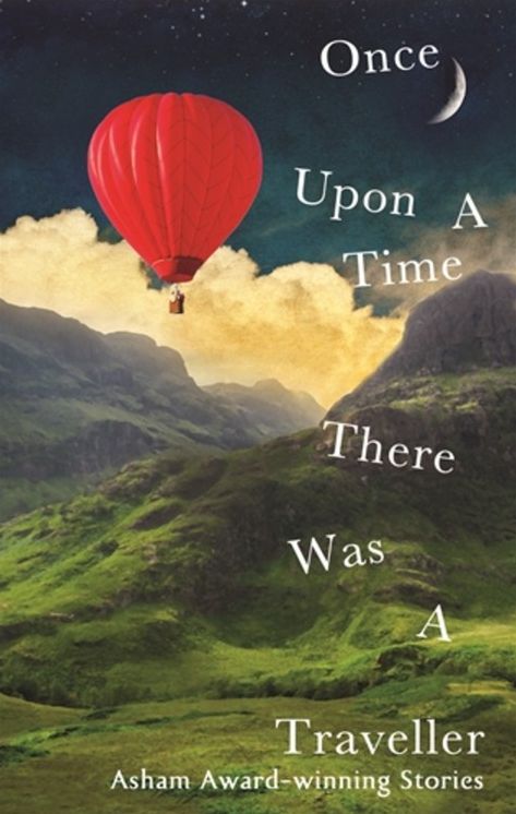 Once Upon a Time There Was a Traveller: Asham award-winning stories