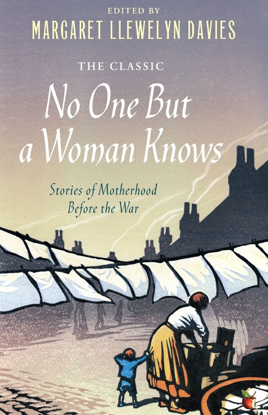 No One But a Woman Knows: Stories of Motherhood Before the War