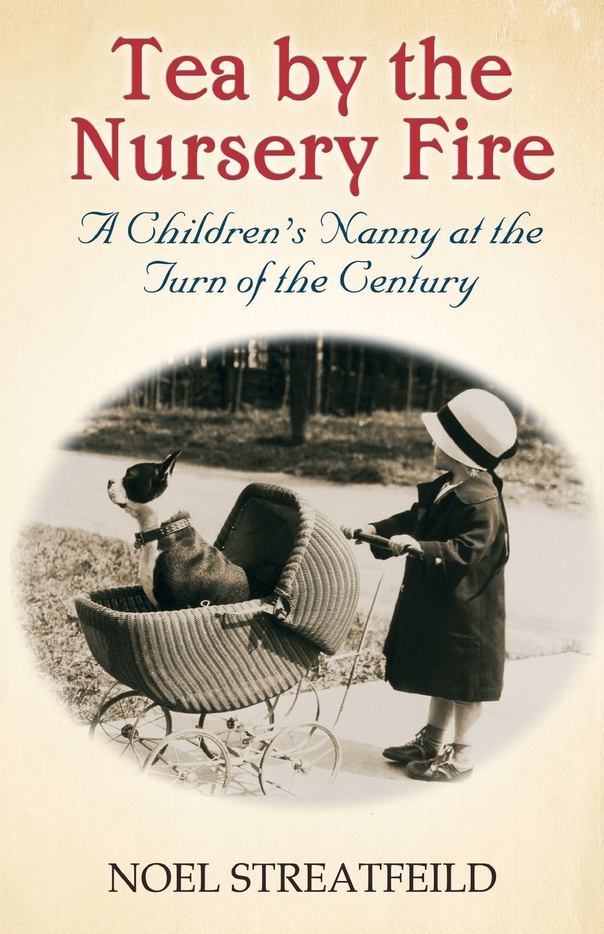 Tea By the Nursery Fire: A Children's Nanny at the Turn of the Century