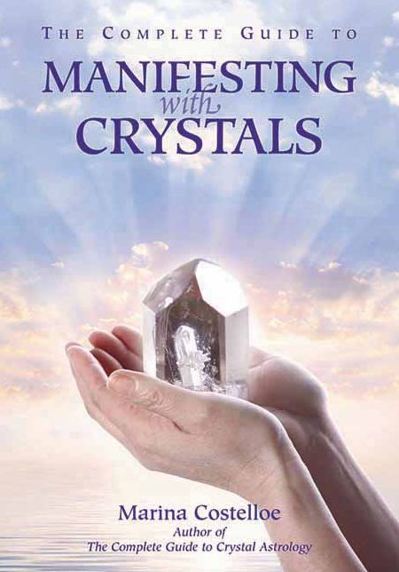 The Complete Guide to Manifesting with Crystals