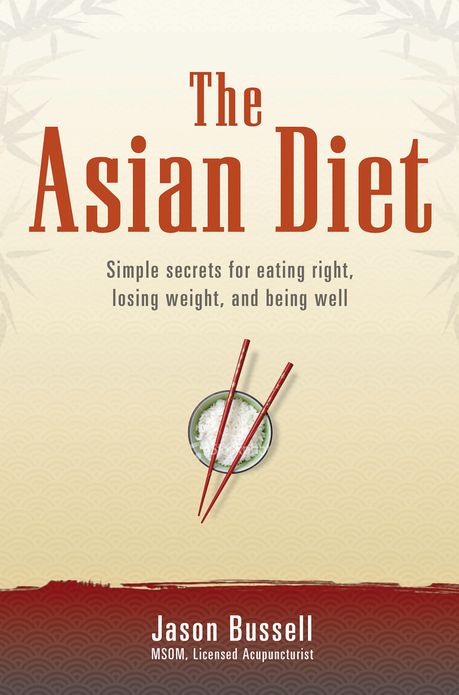 The Asian Diet: Simple Secrets for Eating Right, Losing Weight, and Being Well