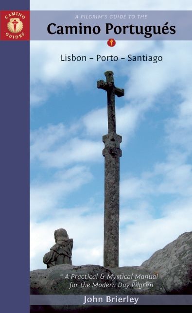 A Pilgrim's Guide to the Camino Portugues: Lisbon - Porto - Santiago