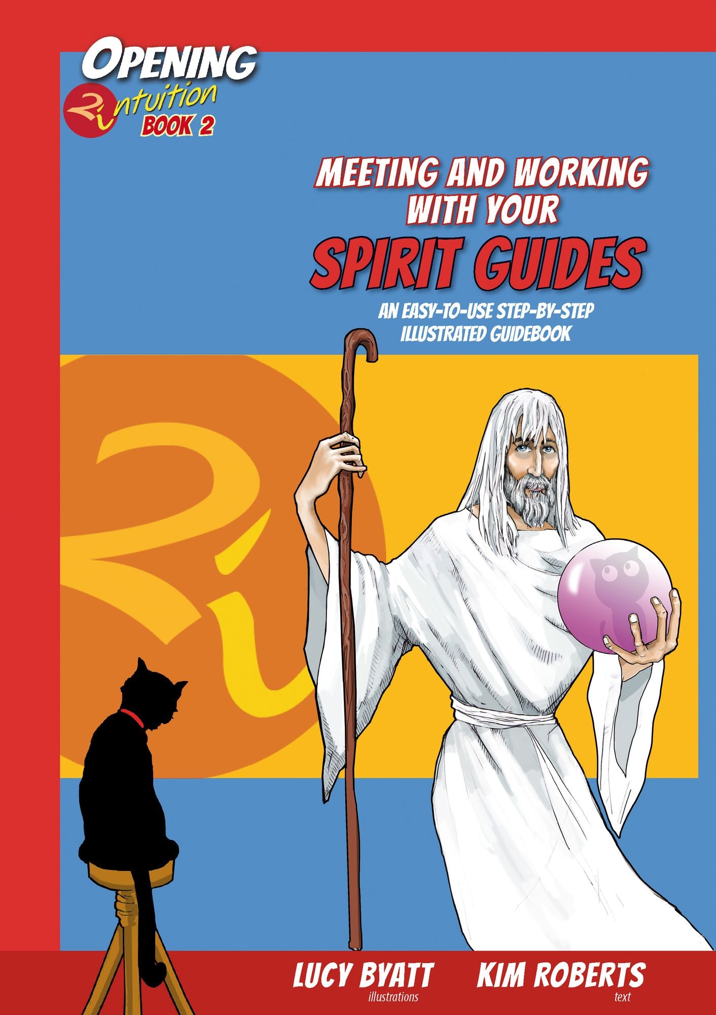 Meeting and Working with your Spirit Guides: An Easy to Use Step-by-Step Illustrated Guidebook
