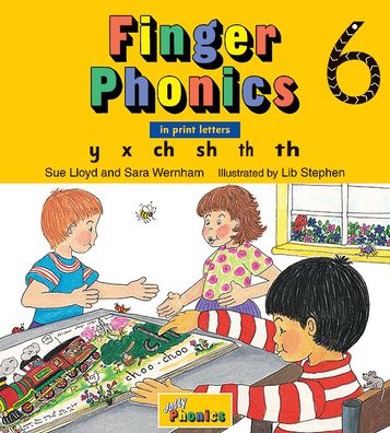 Finger Phonics Book 6 (Print Letters): Y, X, Ch, Sh, Th, TH