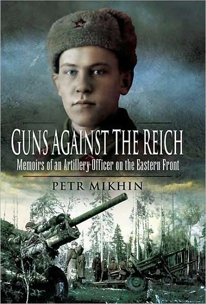 Guns Against the Reich: Memoirs of an Artillery Officer on the Eastern Front
