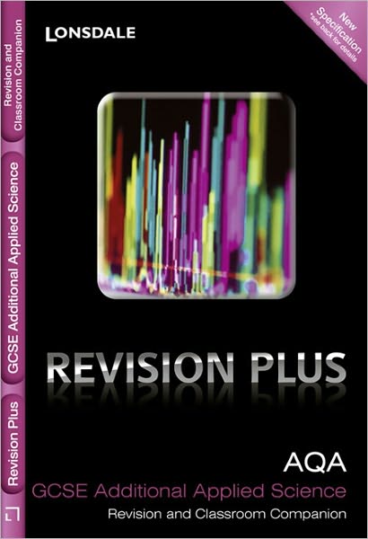 Revision Plus - Aqa Gcse Additional Applied Science. Revision and Classroom Companion