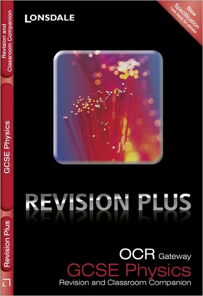 Revision Plus - OCR Gateway Gcse Physics. Revision and Classroom Companion