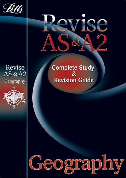 Letts Revise as & A2 Geography: Complete Study & Revision Guide