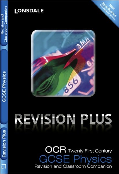 Revision Plus - OCR 21st Century Gcse Physics. Revision and Classroom Companion