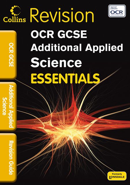 Essentials - OCR 21st Century Gcse Additional Applied Science. Revision Guide