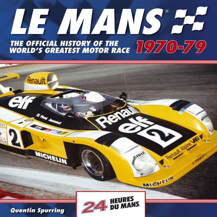 Le Mans 24 Hours 1970-79: The Official History of the World's Greatest Motor Race 1970-79