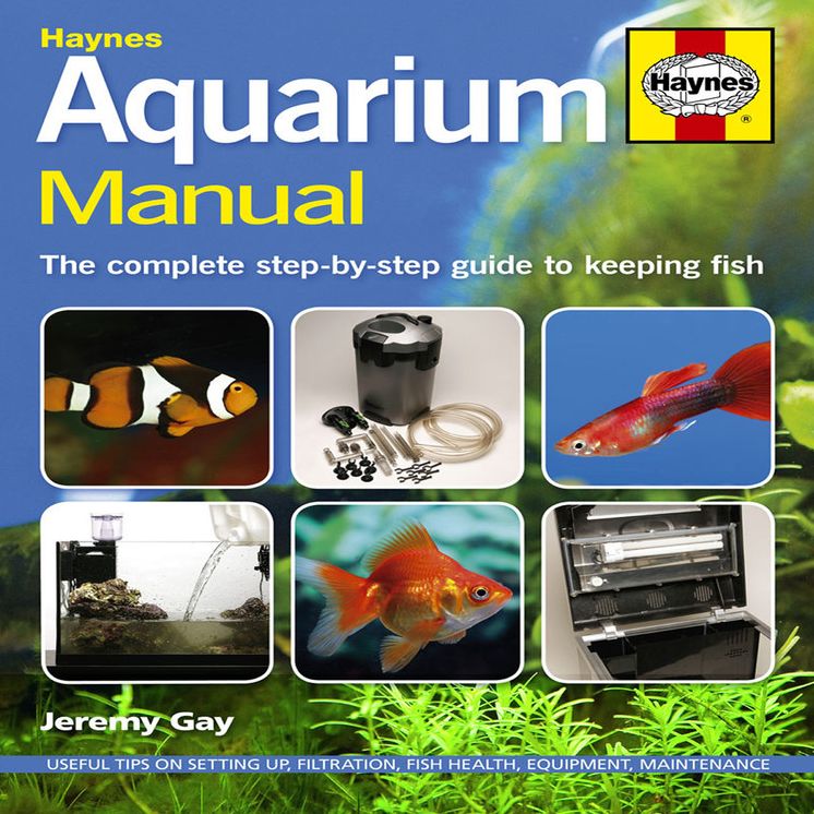 Aquarium Manual: The Complete Step-by-Step Guide to Keeping Fish