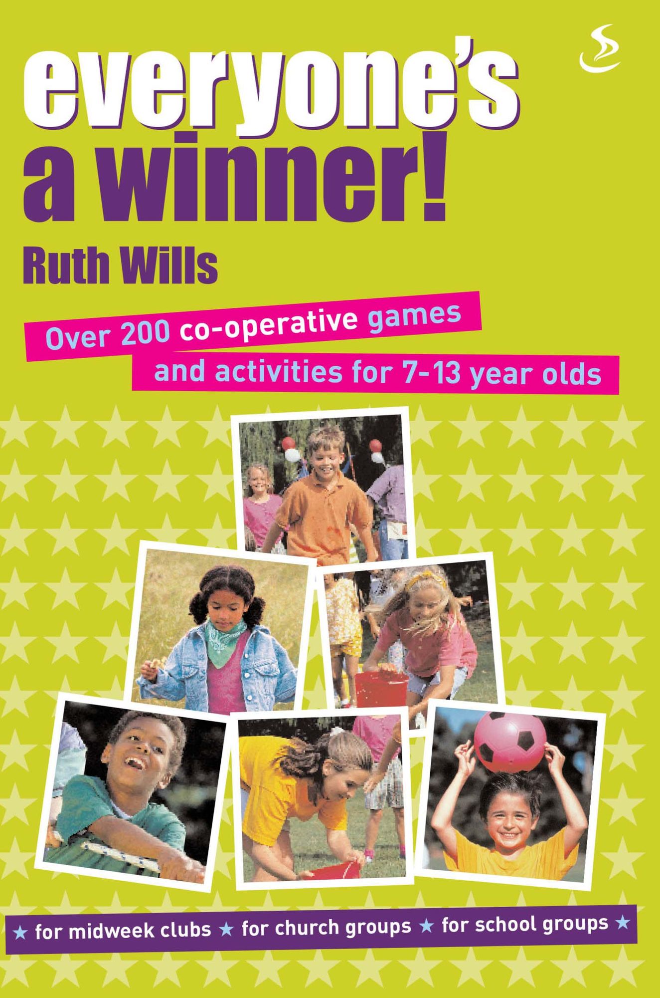Everyone's a winner!: Over 200 co-operative games and activities for 7-13 year olds