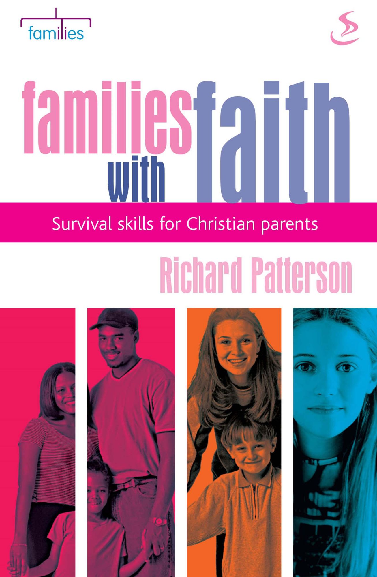 Families with faith: Survival Skills for Christian Parents