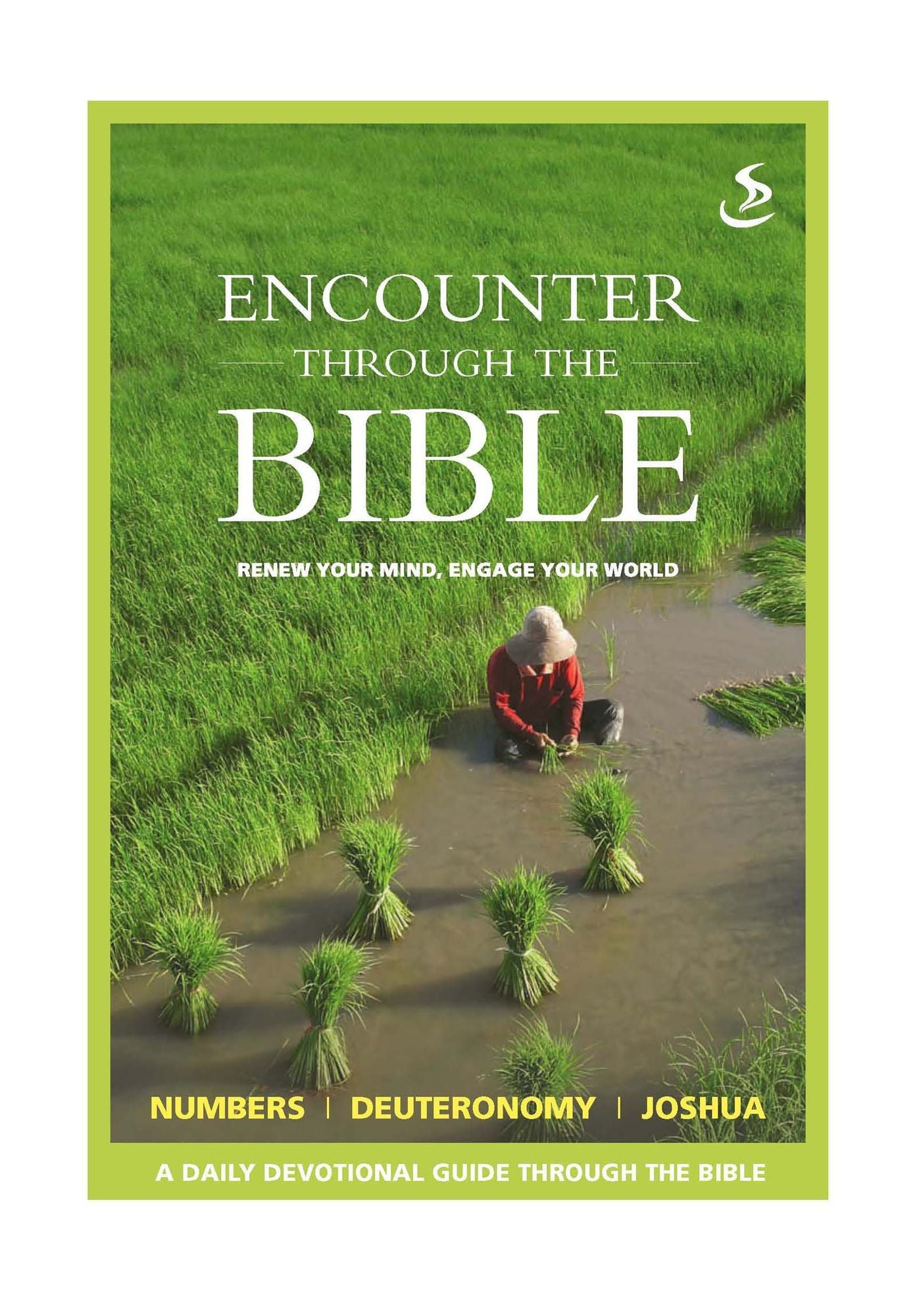 Encounter through the Bible - Numbers - Deuteronomy - Joshua: Renew your mind, engage your world