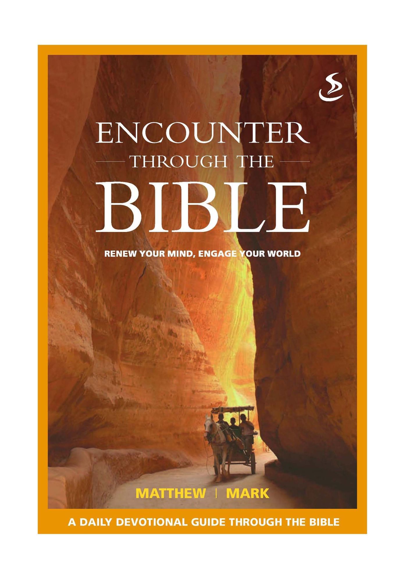 Encounter through the Bible - Matthew - Mark: Renew your mind, engage your world