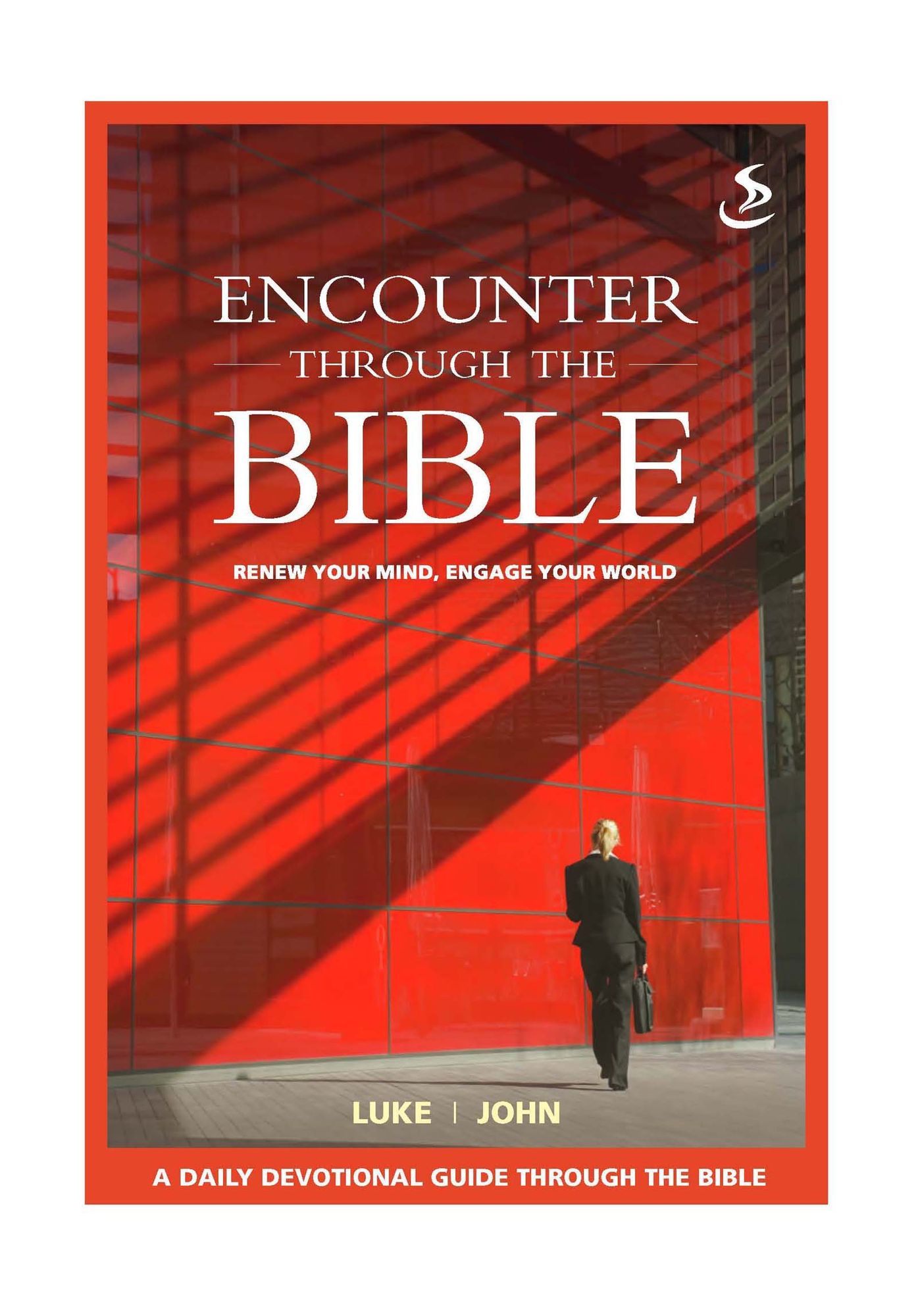 Encounter through the Bible - Luke - John: Renew your mind, engage your world