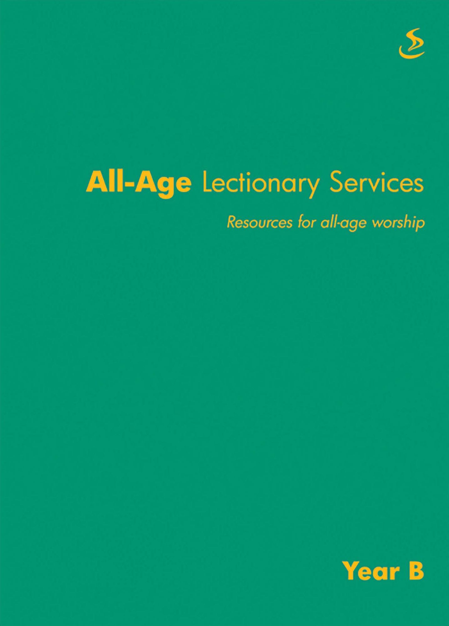 All-age Lectionary Services Year B: Resources for all-age Worship