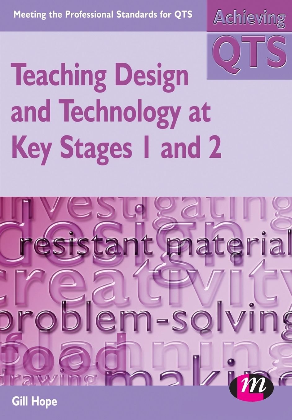 Teaching Design and Technology in Key Stages 1 and 2: Meeting the Professional Standards for QTS