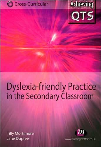 Dyslexia-friendly Practice in the Secondary Classroom