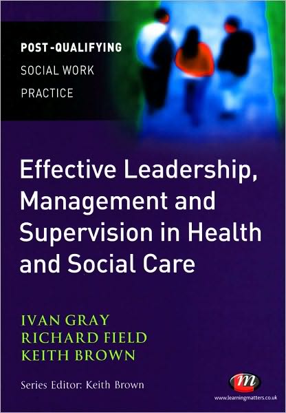 Effective Leadership, Management and Supervision in Health and Social Care