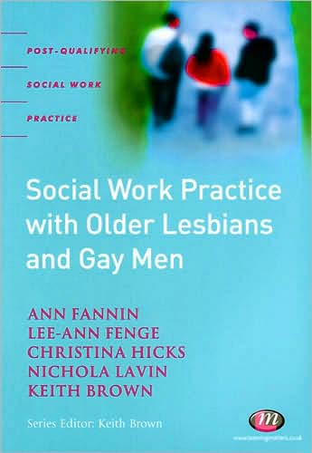 Social Work Practice with Older Lesbians and Gay Men: Developing Practice with Older Lesbians and Gay Men