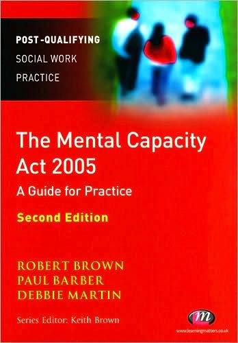 The Mental Capacity Act 2005: A Guide for Practice