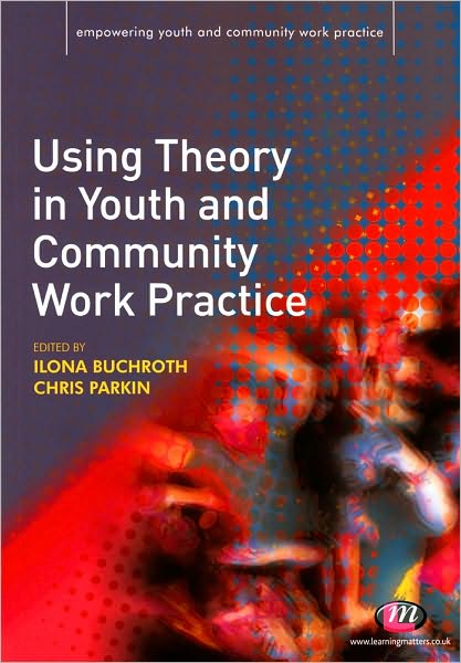 Using Theory in Youth and Community Work Practice