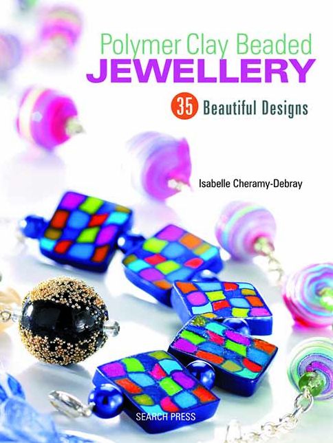 Polymer Clay Beaded Jewellery: 35 Beautiful Designs