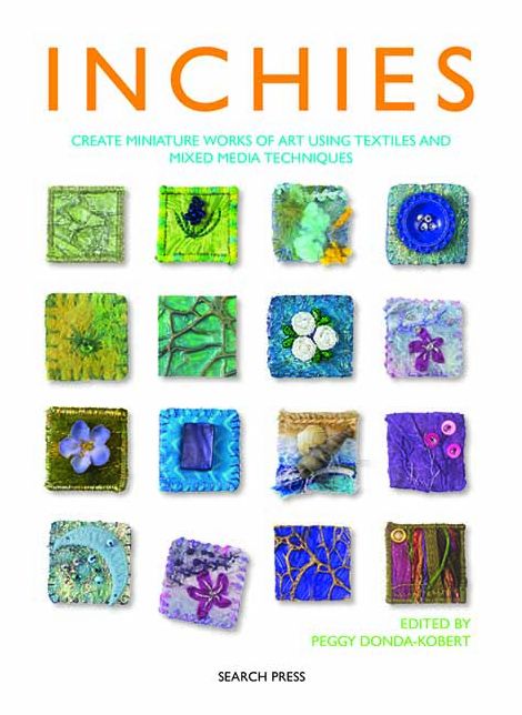 Inchies: Create Miniature Works of Art Using Textiles and Mixed Media Techniques