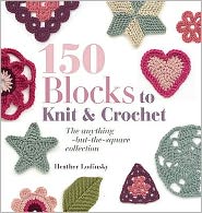 150 Blocks to Knit and Crochet: The Anything-But-The-Square Collection