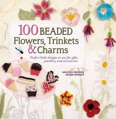 100 Beaded Treasures, Trinkets & Charms
