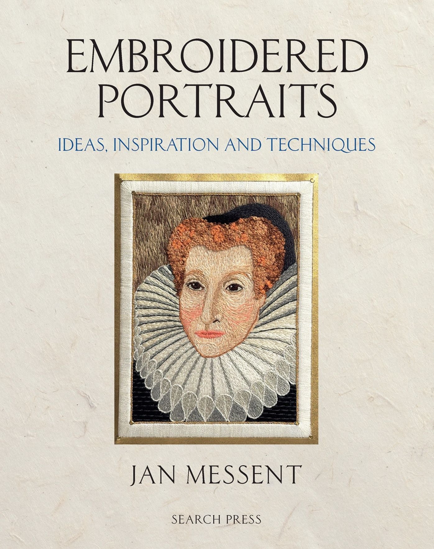 Embroidered Portraits: Ideas, Inspiration and Techniques