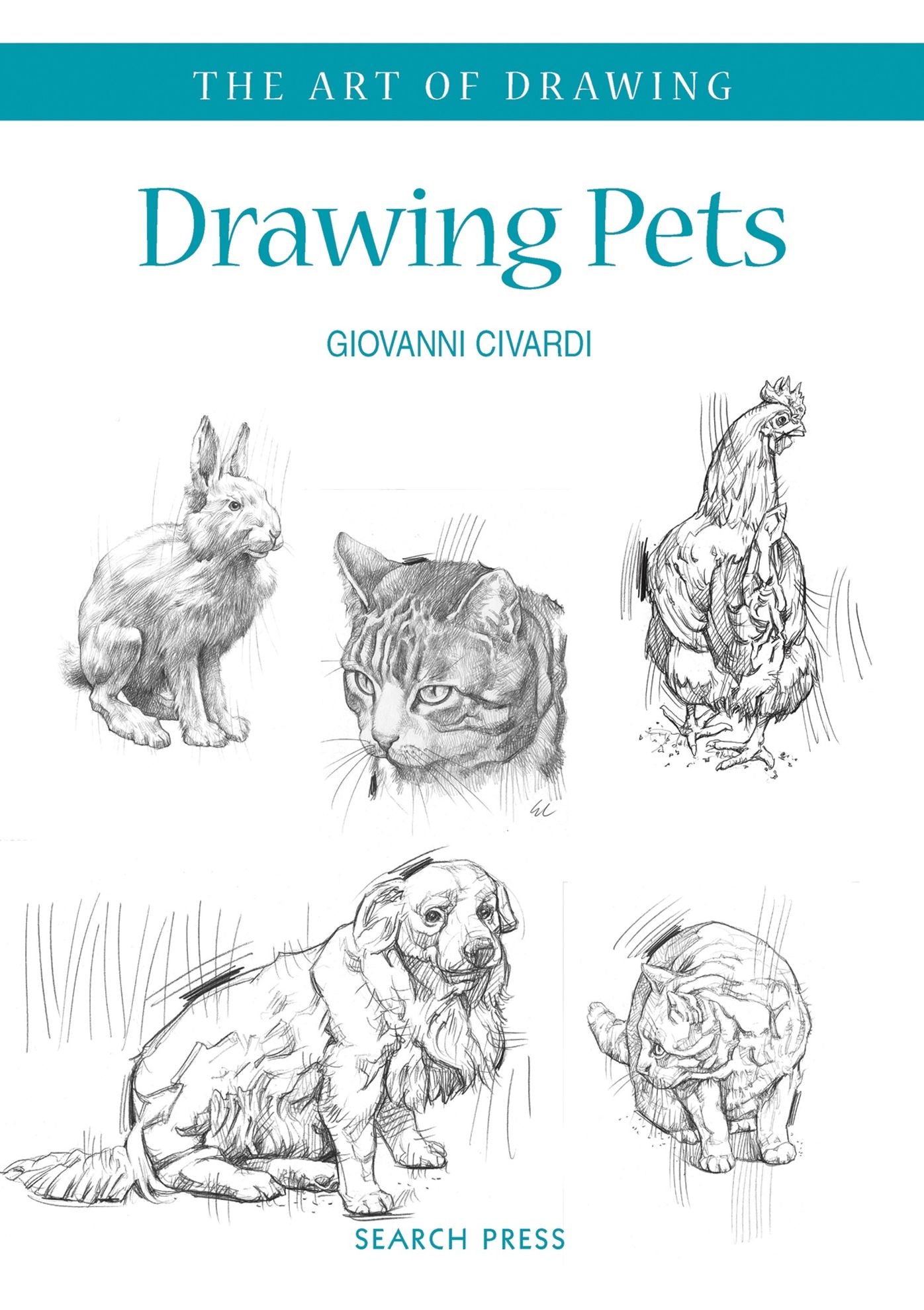 Art of Drawing: Drawing Pets: Dogs, cats, horses and other animals