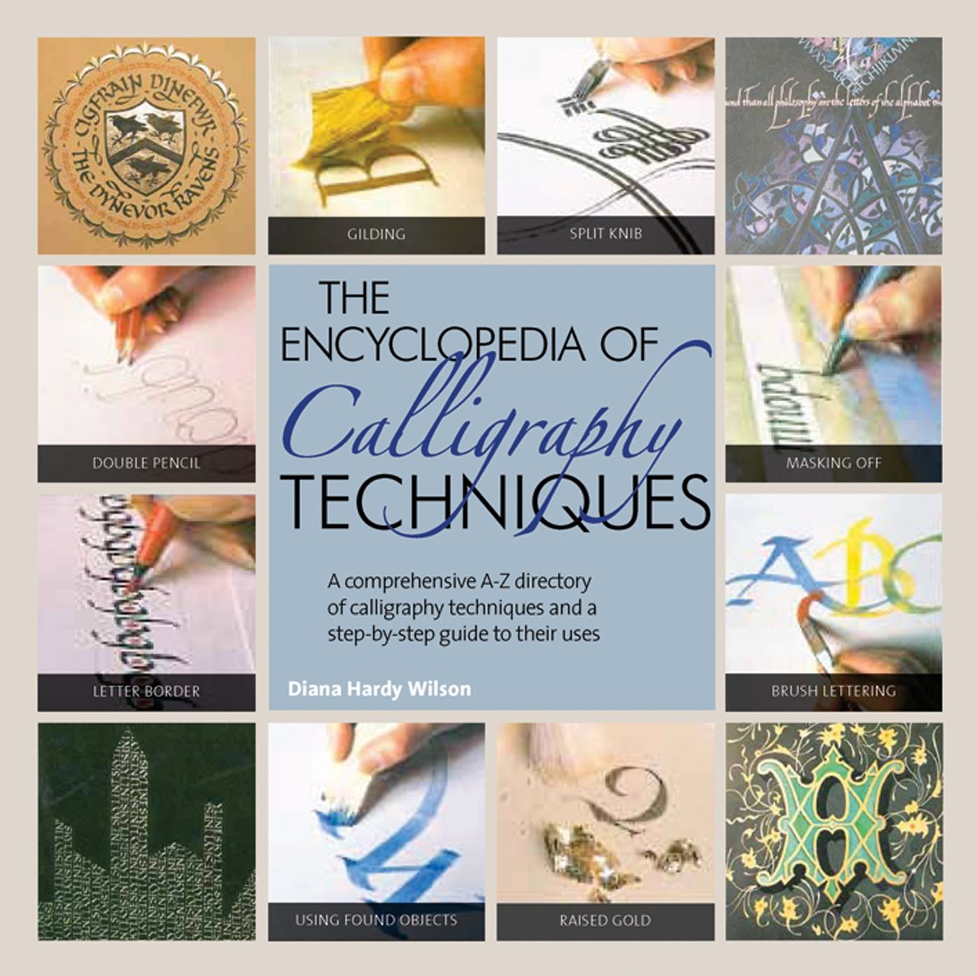 The Encyclopedia of Calligraphy Techniques: A Comprehensive A-Z Directory of Calligraphy Techniques and a Step-by-Step Guide to Their Use