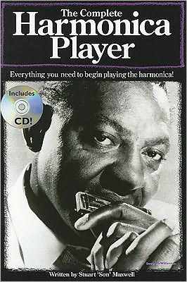 The Complete Harmonica Player: Everything You Need to Begin Playing the Harmonica!