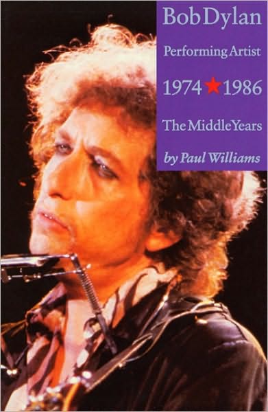 Bob Dylan: Performing Artist 1974-1986: The Middle Years